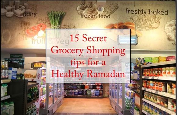 15 secret grocery shopping tips for a healthy Ramadan