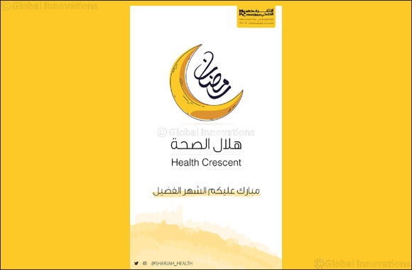 Health Promotion Department Launches its Annual Ramadan Campaign Hilal Al-Seha