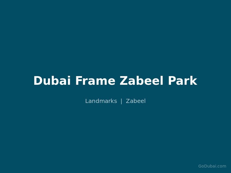 Dubai Frame Zabeel Park