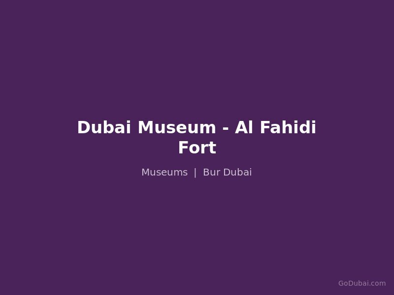 Dubai Museum - Al Fahidi Fort