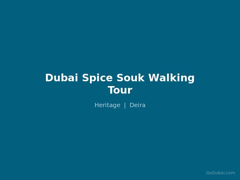 Dubai Spice Souk Walking Tour