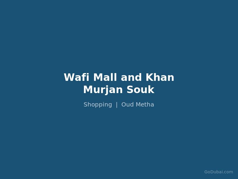 Wafi Mall and Khan Murjan Souk