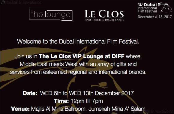 The Le Clos VIP Lounge at Dubai International Film Festival is Set to Lure Celebrities with Offerings from Coveted International and Regional Brands