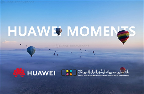 Huawei partners with Hamdan bin Mohammed bin Rashid Al Maktoum International Photography Award to support local talent and encourage creativity through 'Huawei Moments� Instagram 