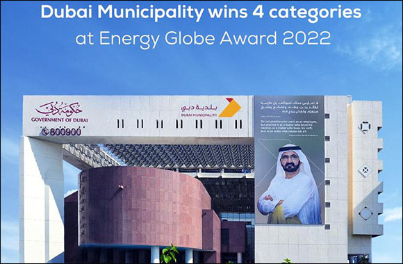 Consolidating Dubai's Position as a Leader in Sustainability, Dubai Municipality Wins Gold in Four Categories at Energy Globe Award 2022