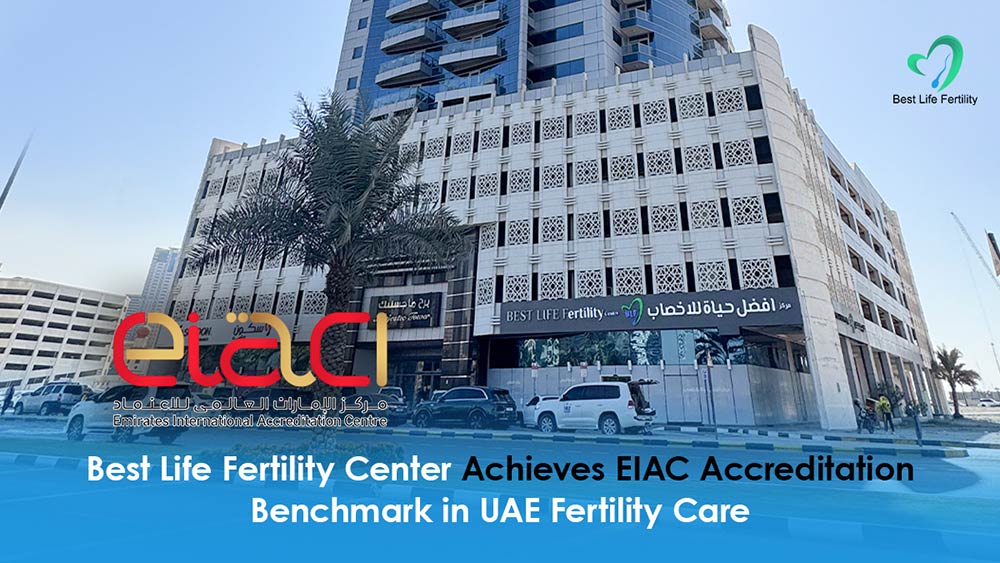 Best Life Fertility Center Achieves EIAC Accreditation Benchmark in the UAE