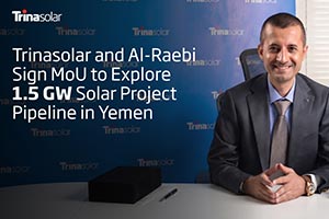 Trinasolar and Al-Raebi Sign Memorandum of Understanding to Explore 1.5 GW Solar