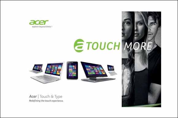 Acer Launches �A Touch More' Campaign to Highlight Progressive Design Features Across Growing Touch Product Range 